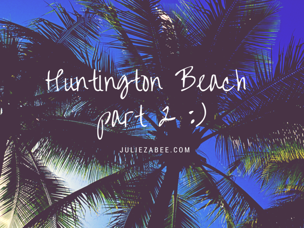 Huntington Beach part 2 -)
